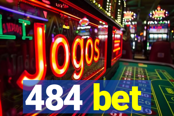 484 bet